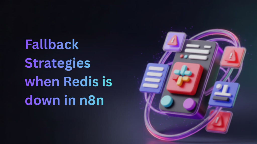 Fallback Strategies When Redis Is Down in n8n: Complete G…