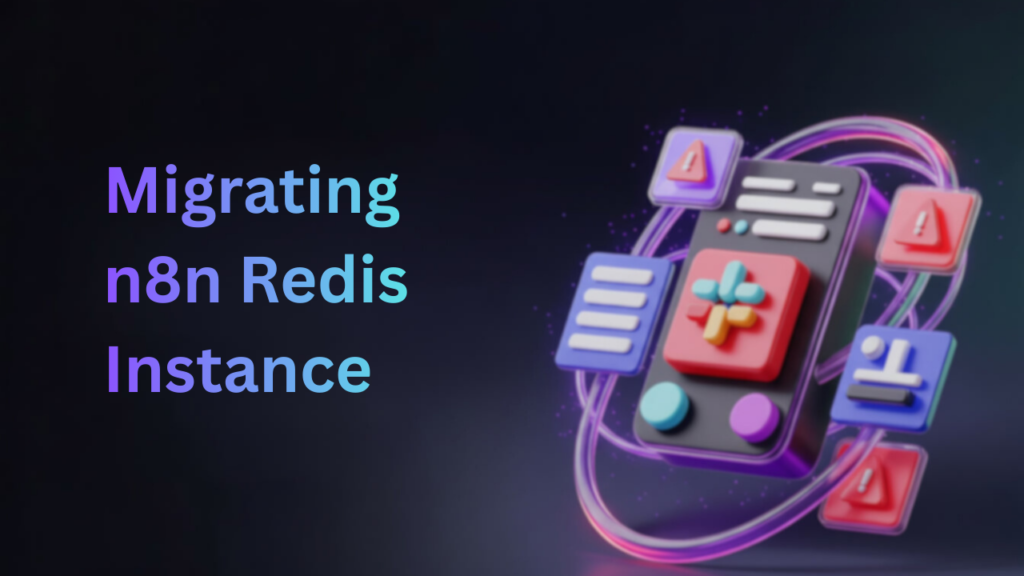 Migrate n8n Redis Instance Safely in 5 Steps