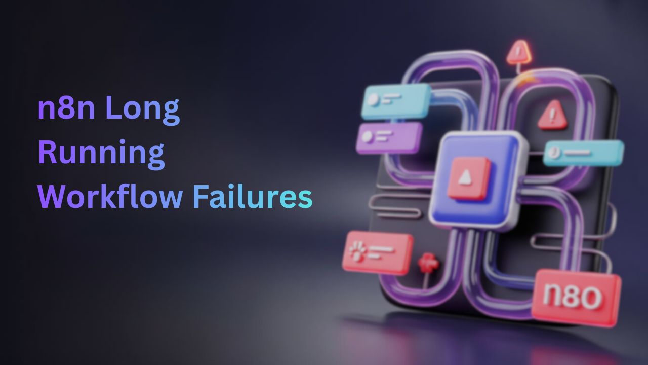 Step by Step Guide to solve n8n long running workflow failures