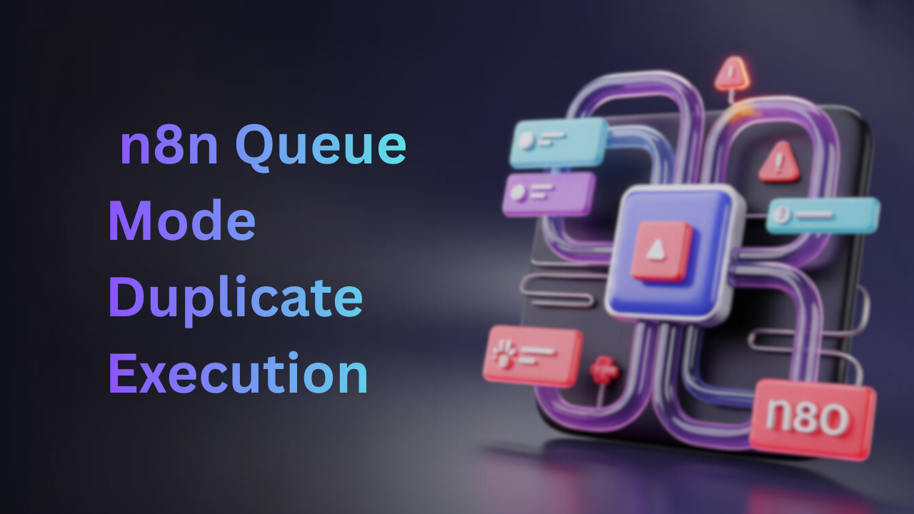 Step by Step Guide to solve n8n queue mode duplicate execution