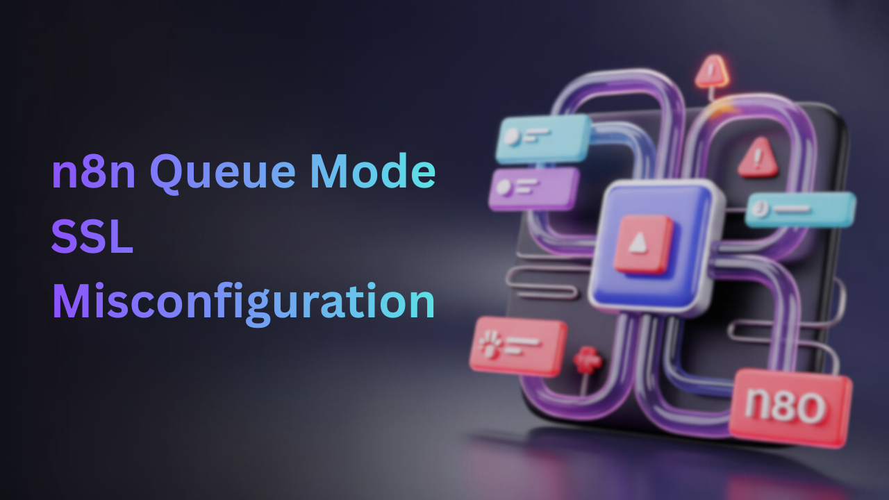 Step by Step Guide to solve n8n queue mode ssl misconfiguration
