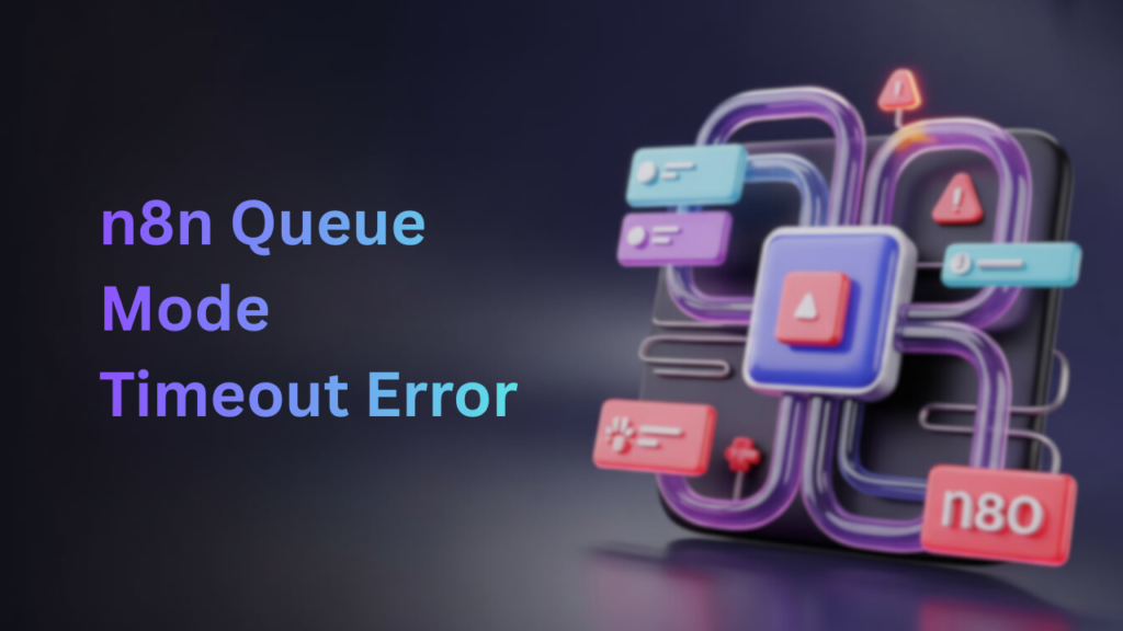 n8n queue mode timeout error – EXECUTIONS_TIMEOUT and worker timeout fix