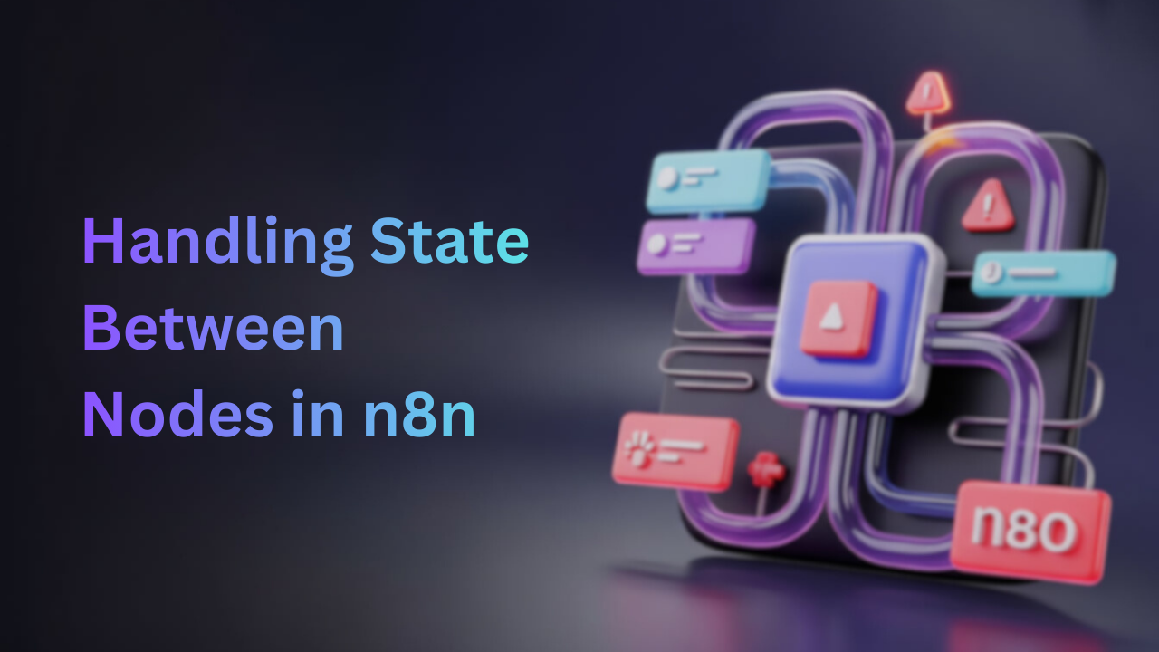 Step by Step Guide to solve n8n state handling between nodes