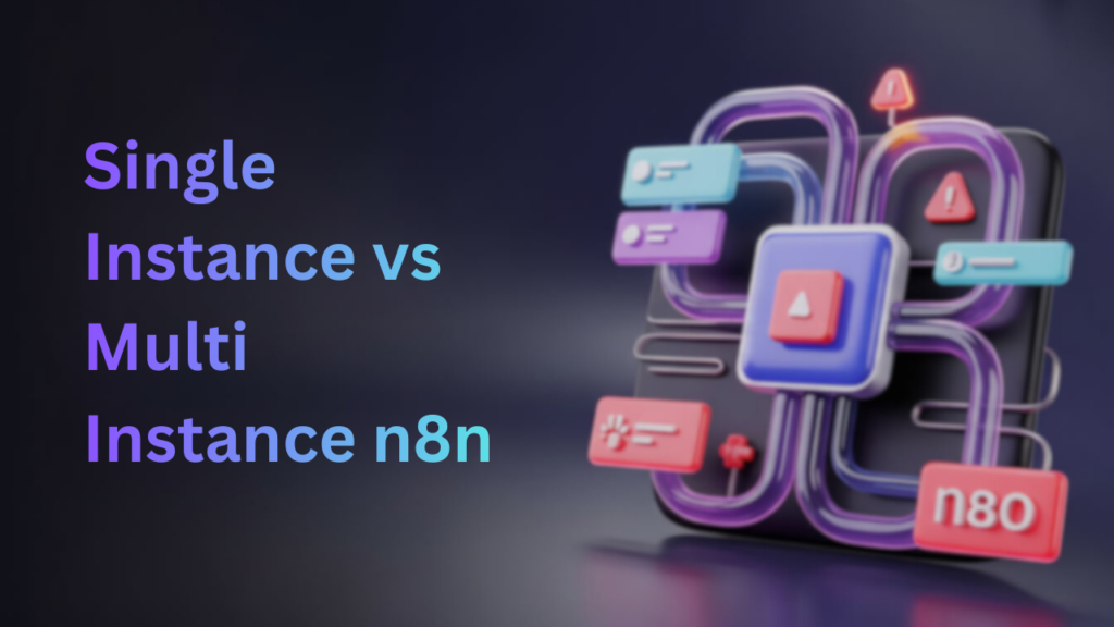 Single vs Multi-Instance n8n