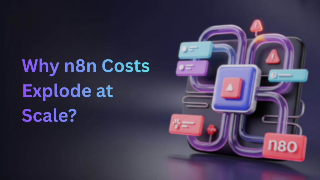 Why Do n8n Costs Explode at Scale?