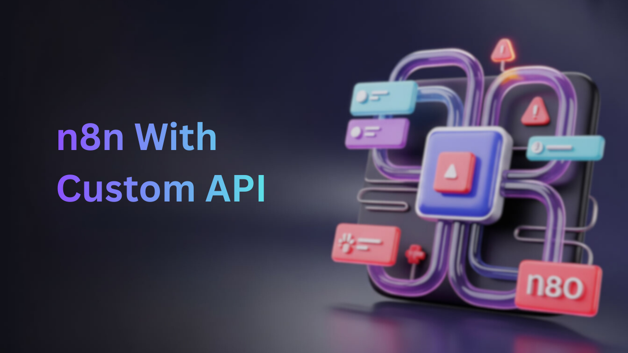 Step by Step Guide to solve n8n with custom api